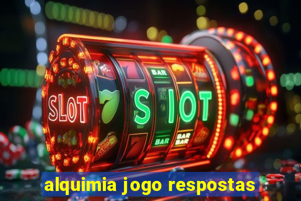 alquimia jogo respostas