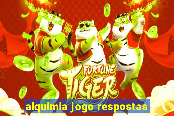 alquimia jogo respostas