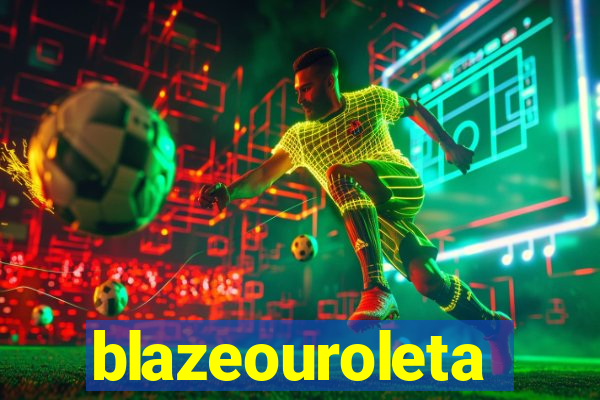 blazeouroleta