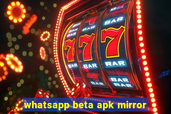 whatsapp beta apk mirror