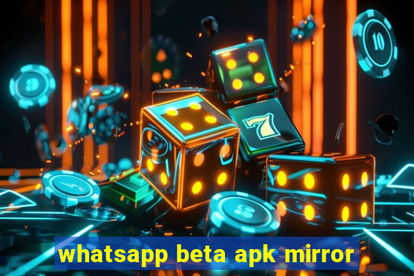 whatsapp beta apk mirror