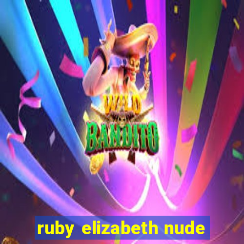 ruby elizabeth nude