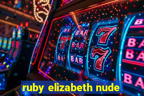 ruby elizabeth nude