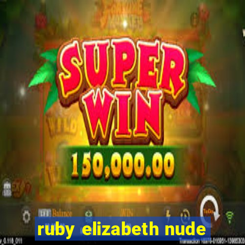 ruby elizabeth nude