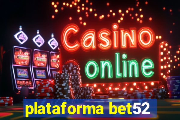 plataforma bet52