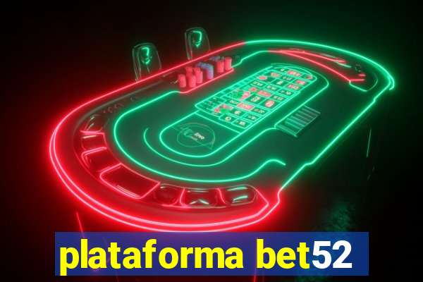 plataforma bet52