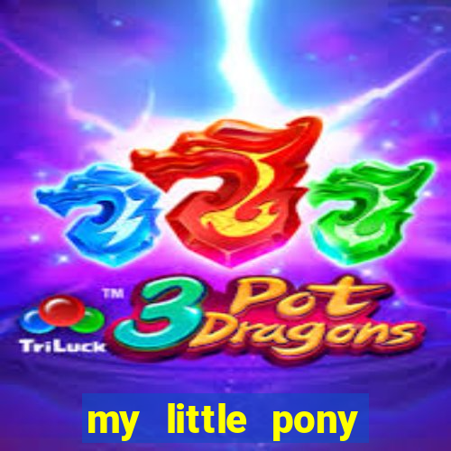 my little pony jogos de vestir