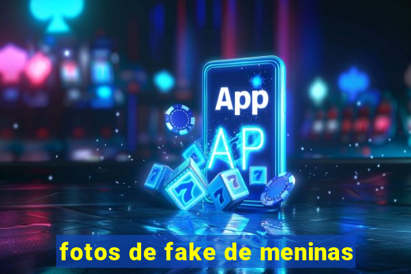 fotos de fake de meninas