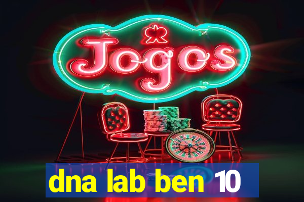 dna lab ben 10