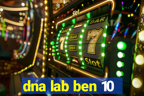 dna lab ben 10