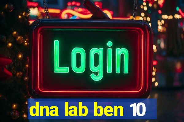 dna lab ben 10