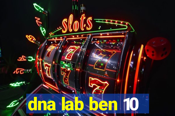 dna lab ben 10