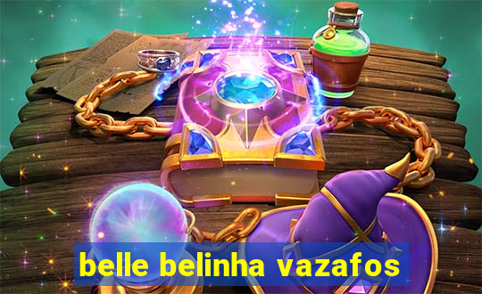 belle belinha vazafos