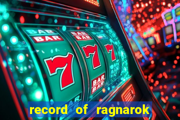 record of ragnarok 3 temporada ep 1