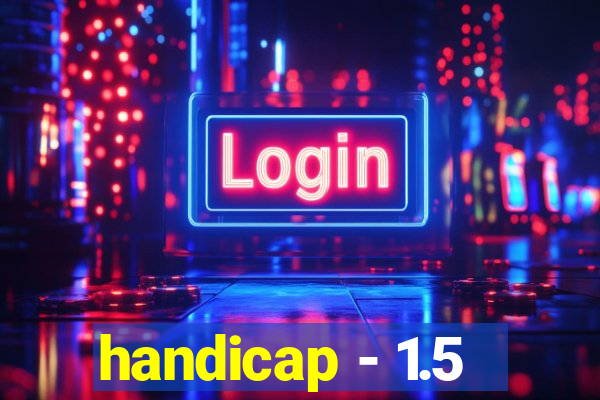 handicap - 1.5