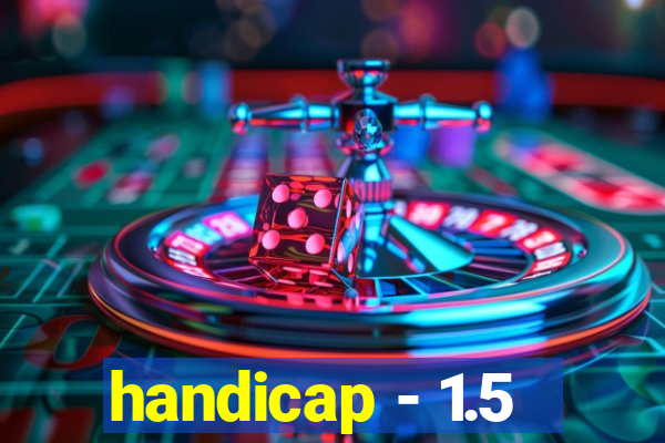 handicap - 1.5