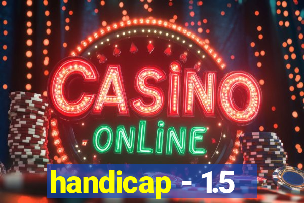 handicap - 1.5