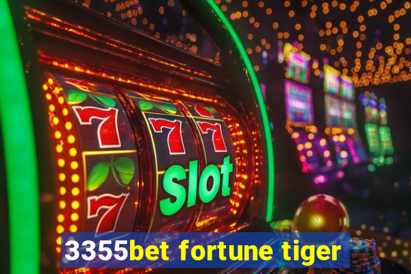 3355bet fortune tiger