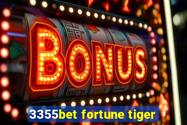 3355bet fortune tiger