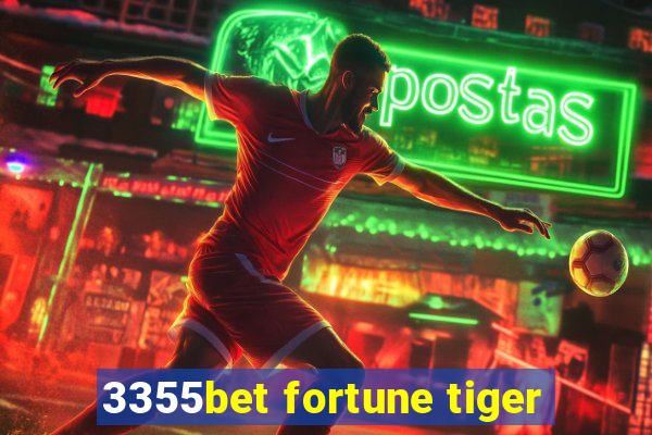 3355bet fortune tiger