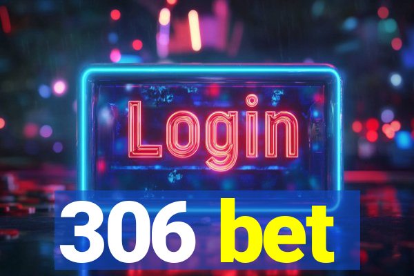 306 bet