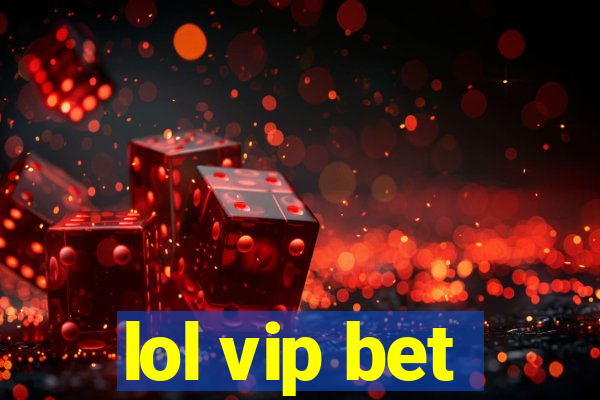 lol vip bet