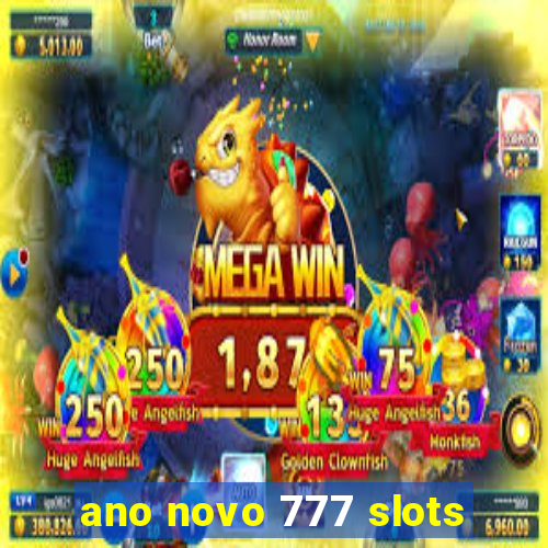 ano novo 777 slots