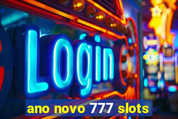 ano novo 777 slots