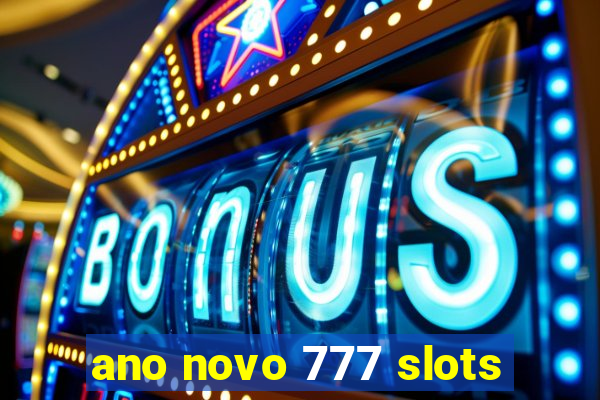 ano novo 777 slots