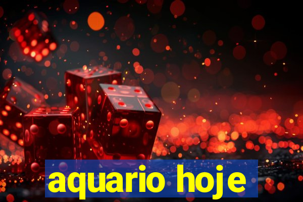 aquario hoje