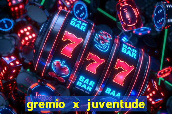 gremio x juventude ao vivo