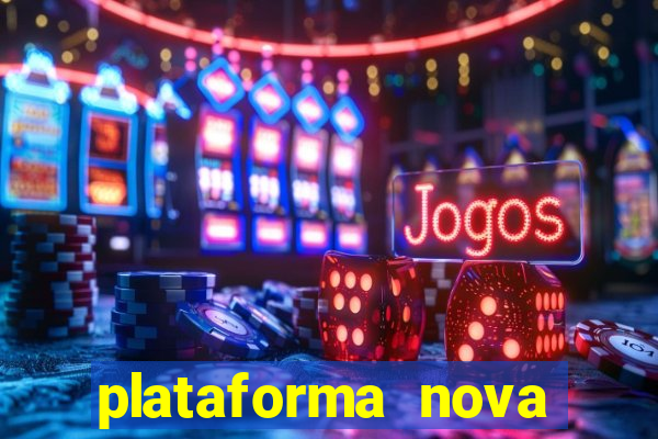 plataforma nova pagando hoje