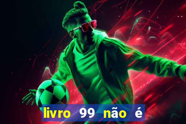 livro 99 não é 100 pdf grátis livro