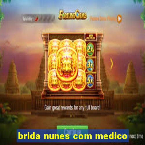 brida nunes com medico