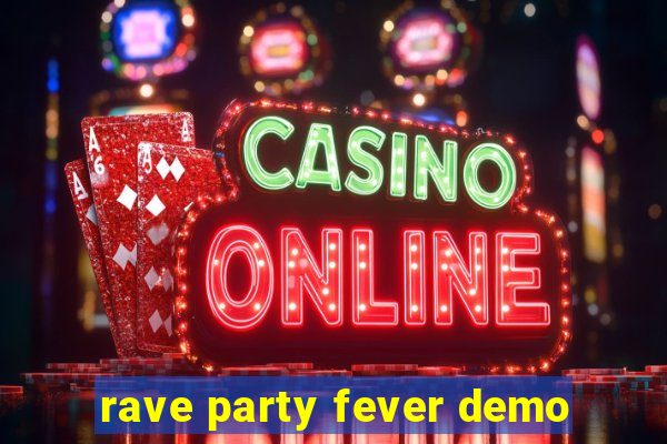 rave party fever demo