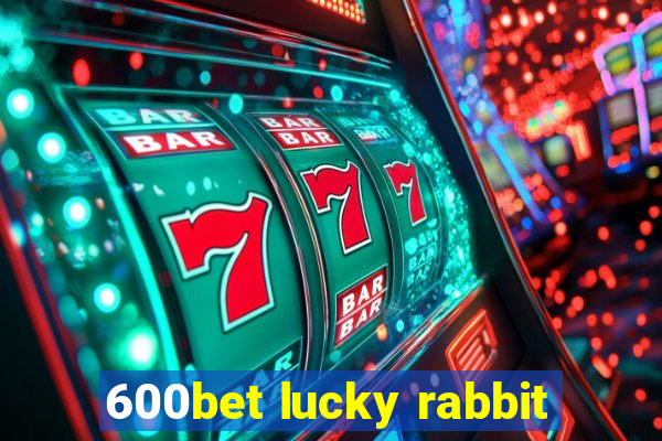 600bet lucky rabbit