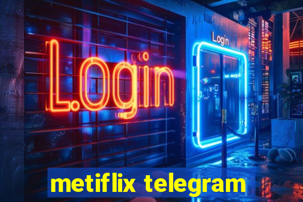 metiflix telegram