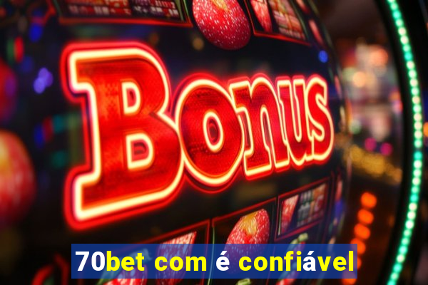 70bet com é confiável