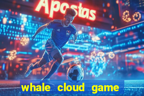 whale cloud game site oficial