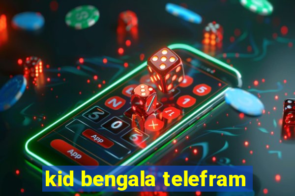 kid bengala telefram