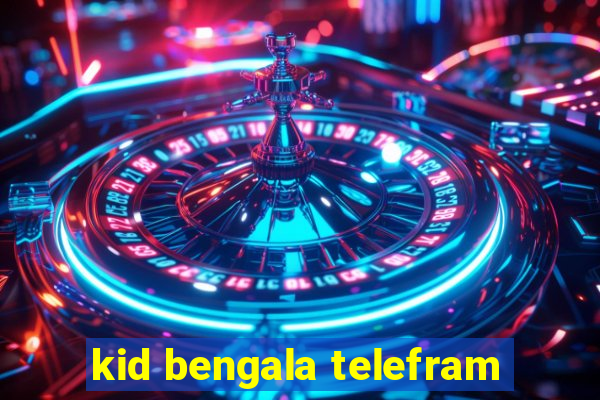 kid bengala telefram