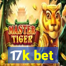 17k bet