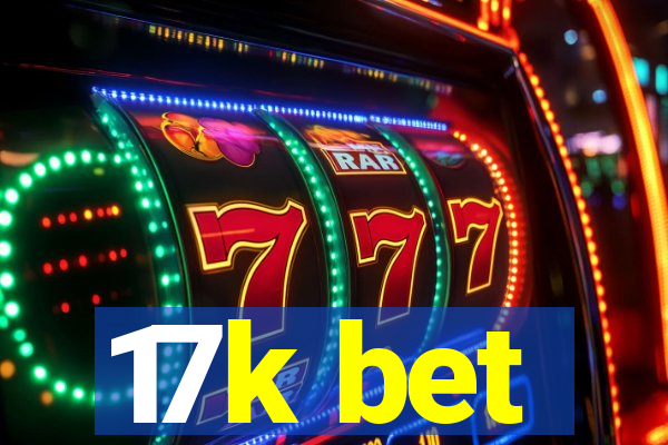 17k bet