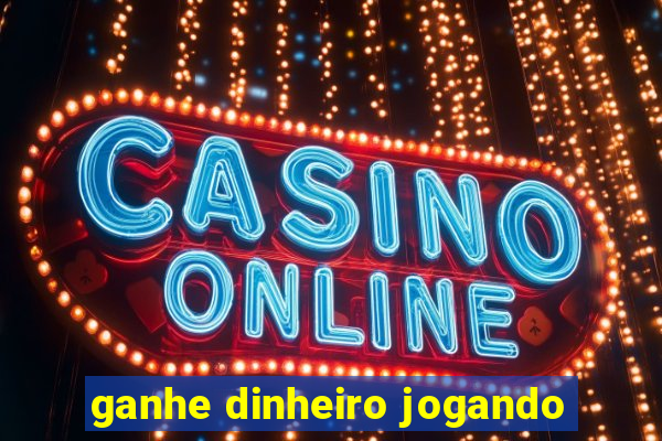 ganhe dinheiro jogando