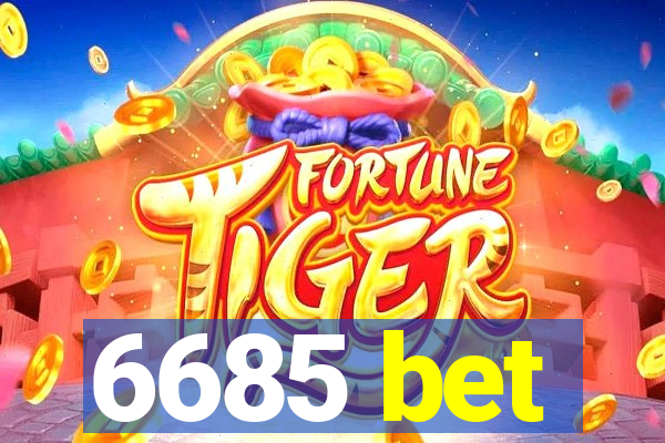 6685 bet