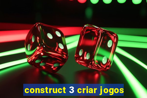 construct 3 criar jogos