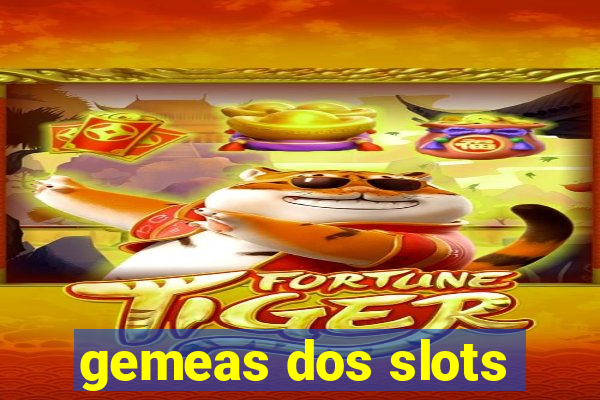 gemeas dos slots