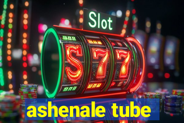 ashenale tube