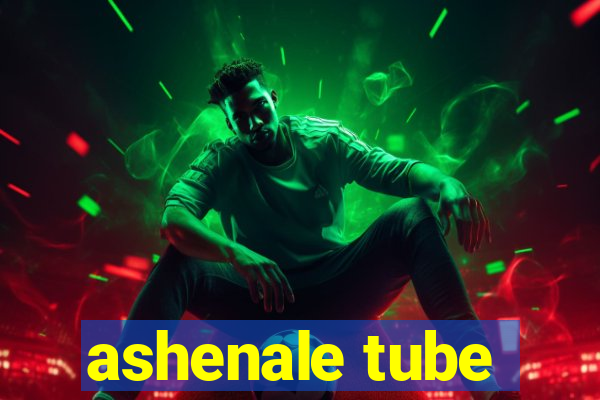 ashenale tube