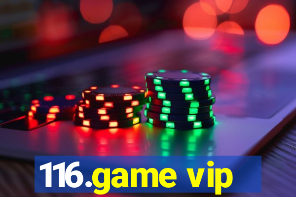 116.game vip